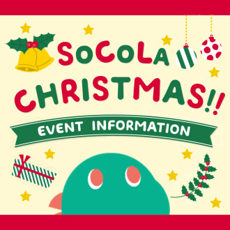 SOCOLA CHRISTMAS！！EVENT INFORMATION